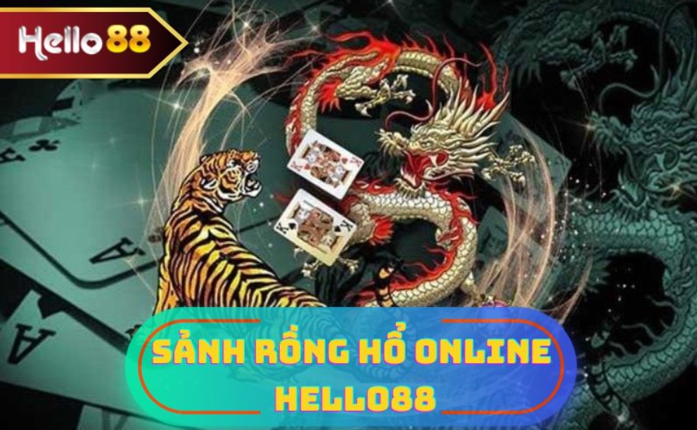 Rồng Hổ Hello88 có hay không?